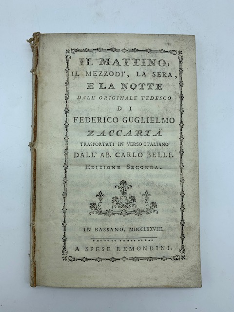 Il mattino, il mezzodì, la sera e la notte dall'originale tedesco di Federico Guglielmo Zaccaria trasportati in verso italiano dall'ab. Carlo Belli